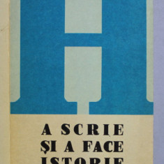 A SCRIE SI A FACE ISTORIE (ISTORIOGRAFIA ROMANA POSTPASOPTISTA) de AL .ZUB , 1981