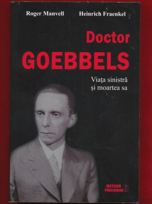 Roger Manvell, Heinrich Fraenkel &quot;Doctor Goebbels. Viata sinistra si moartea sa&quot; 2013