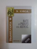 SATE SI PREOTI DIN ARDEAL de N. IORGA , EDITIE CRITICA DE I. OPRISAN 2007