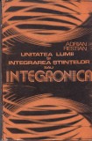 AS - ADRIAN RESTIAN - UNITATEA LUMII SI INTEGRAREA STIINTELOR SAU INTEGRONICA