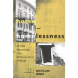 Home And Homelessness In The Medieval And Renaissance World