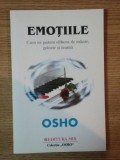 EMOTIILE . CUM NE PUTEM ELIBERA DE MANIE , GELOZIE SI TEAMA de OSHO , 2003