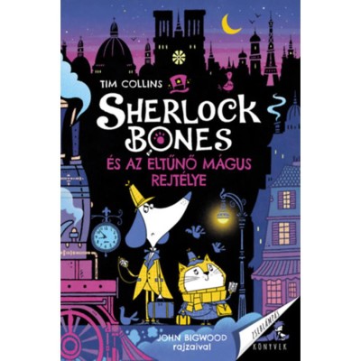 Sherlock Bones &amp;eacute;s az eltűnő m&amp;aacute;gus rejt&amp;eacute;lye - Tim Collins foto