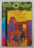 LA CABANE MAGIQUE No. 9 , LE TERRIBLE EMPEREUR DE CHINE par MARY POPE OSBORNE , 2009