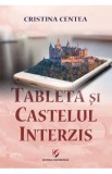 Tableta si castelul interzis - Cristina Centea