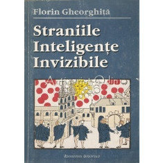 Straniile Inteligente Invizibile - Florin Gheorghita
