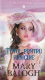 Mary Balogh - Totul pentru fericire