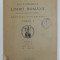DICTIONARUL LIMBII ROMANE , TOMUL I , PARTEA II , FASCICULA IV - CE - CHEGLA , 1929