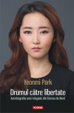 Cumpara ieftin Drumul Catre Libertate, Yeonmi Park - Editura Polirom