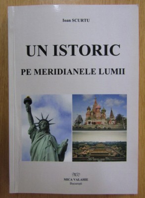 Ioan Scurtu - Un istoric pe meridianele lumii foto