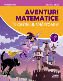 Cumpara ieftin Aventuri matematice &icirc;n castelul vrăjitoarei - clasa I, Corint