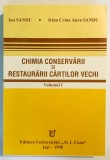 600 pag, Chimia conservarii si restaurarii cartilor vechi, Ion Sandu, Volumul 1, restaurare, legatorie legare conservare arta carti icoane lemn hartie