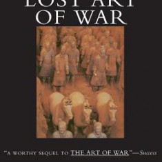 The Lost Art of War: Recently Discovered Companion to the Bestselling the Art of War, the