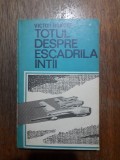 Totul despre escadrila intai - Victor Donciu (aviatie) / R4P3F, Alta editura