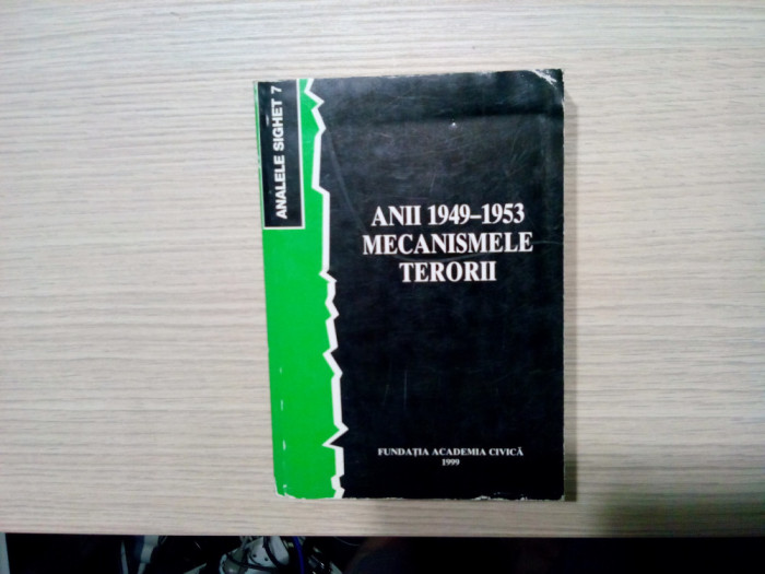 ANII 1949-1953 - MECANISMELE TERORII Analele Sighet 7 - 1999, 942 p.