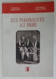 ZECE PERSONALITATI ALE UNIRII de TUDOR ROSU ...MARIUS CRISTEA , 2017, PREZINTA URME DE UZURA