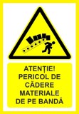 Placuta atentie pericol de cadere materiale de pe banda