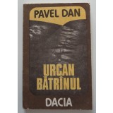 Pavel Dan - Urcan bătr&acirc;nul (ed. Sergiu Pavel Dan)