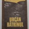 Pavel Dan - Urcan bătr&acirc;nul (ed. Sergiu Pavel Dan)