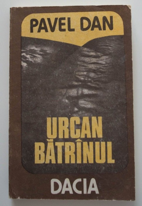Pavel Dan - Urcan bătr&acirc;nul (ed. Sergiu Pavel Dan)