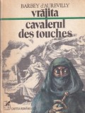 Vrajita. Cavalerul des Touches de Barbey d'Aurevilly - Roman Mister Magie Dragoste, Editura Cartea Romaneasca, Limba Romana, Brosat