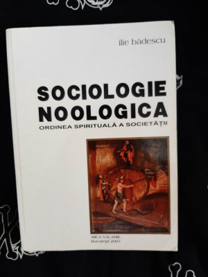 Ilie Badescu - Sociologie noologica foto