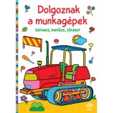 Dolgoznak a munkag&eacute;pek - Sz&iacute;nezz, betűzz, j&aacute;tssz!