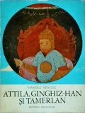 Manole Neagoe - Attila, Ginghiz Han si Tamerlan
