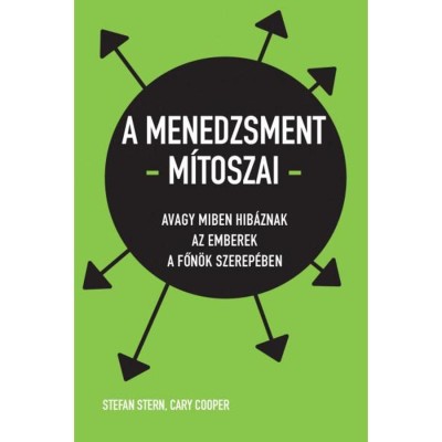 A menedzsment m&amp;iacute;toszai - Avagy miben hib&amp;aacute;znak az emberek a főn&amp;ouml;k szerep&amp;eacute;ben - Cary Cooper foto