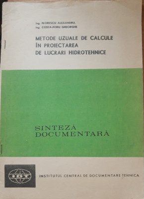 Metode uzuale de calcule &amp;icirc;n proiectarea de lucrări hidrotehnice - Florescu A. foto