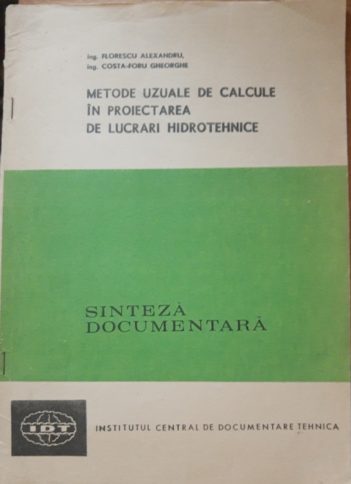 Metode uzuale de calcule &icirc;n proiectarea de lucrări hidrotehnice - Florescu A.