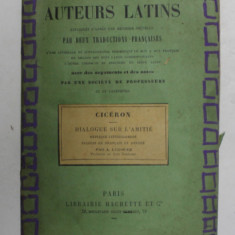 LES AUTEURS LATINS , EXPLIQUES D 'APRES UNE METHODE NOUVELLE PAR DEUX TRADUCTIONS FRANCAISES - CICIERON - DIALOGUE SURL L 'AMITIE , 1891