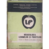 MERCEOLOGIA LEGUMELOR SI FRUCTELOR VOL.2 FRUCTELE SI ALTE PRODUSE ALIMENTARE-A. GHERGHI, M. BOGDAN, A. DEME-249652
