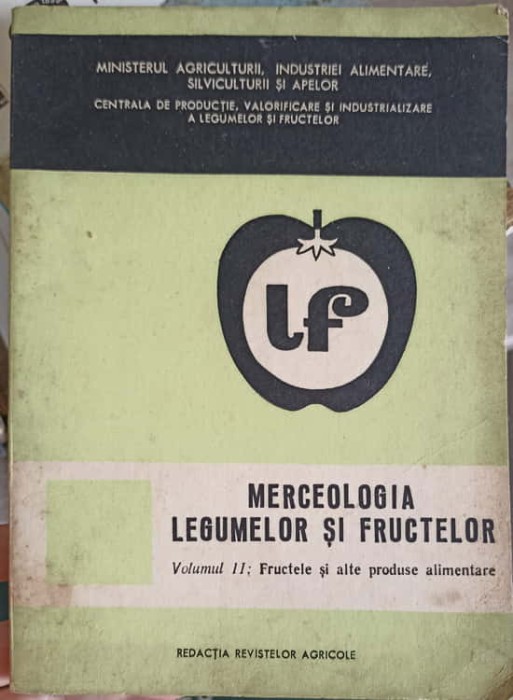 MERCEOLOGIA LEGUMELOR SI FRUCTELOR VOL.2 FRUCTELE SI ALTE PRODUSE ALIMENTARE-A. GHERGHI, M. BOGDAN, A. DEME-249652