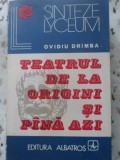 Teatrul de la Origini pana Azi - Ovidiu Drimba, Editura Albatros 1972, Carte Teatru, Colectia Lyceum