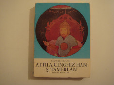 Attila, Ginghiz-Han si Tamerlan - Manole Neagoe Editura Meridiane 1971 foto