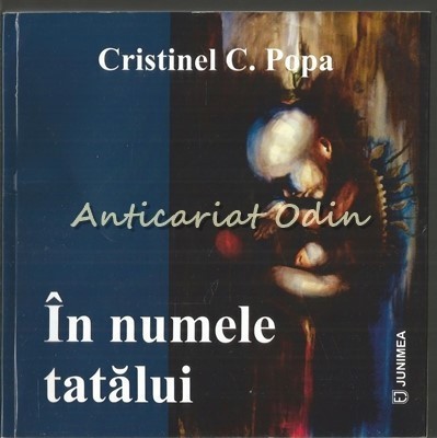 In Numele Tatalui - Cristinel C. Popa - Dedicatie Si Autograf foto