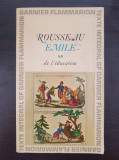 EMILE OU DE L&#039;EDUCATION - Jean Jacques Rousseau (in limba franceza)