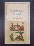 EMILE OU DE L&#039;EDUCATION - Jean Jacques Rousseau (in limba franceza)