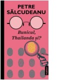 Bunicul, Thailanda si? - Petre Salcudeanu