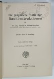 DIE GRAPHISCHE STATIK DER BAUKONSTRUKTIONEN von HEINRICH MULLER - BRESLAU , ZWITER BAND I . ABTEILUNG , 1907 , PREZINTA URME DE UZURA , TEXT IN LIMB