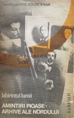 Labirintul lumii. Amintiri pioase, Arhive ale nordului - Marguerite Yourcenar (D100) foto