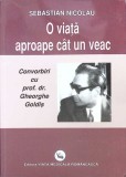 O Viata Aproape Cat Un Veac - Sebastian Nicolau, biografie, 2009, Viata Medicala Romaneasca, stare buna