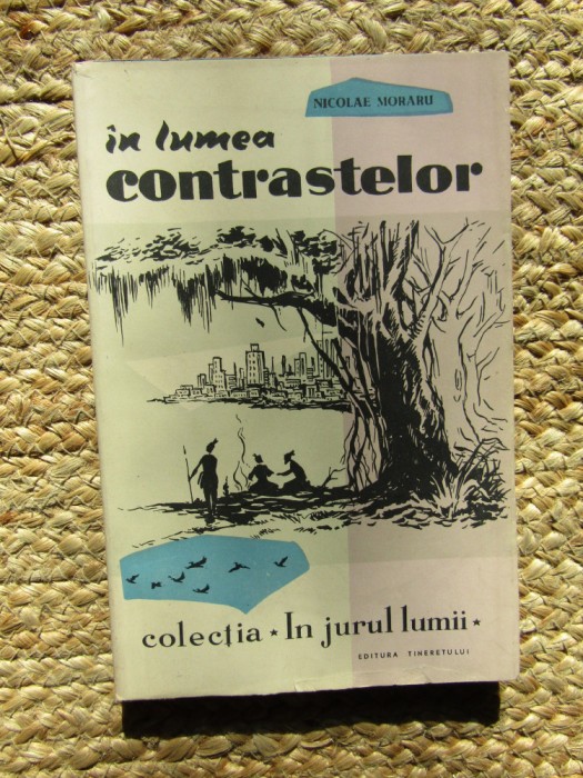 NICOLAE MORARU - IN LUMEA CONTRASTELOR
