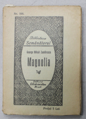 MAGNOLIA , traduceri de GEORGE MIHAIL ZAMFIRESCU , BIBLIOTECA SEMANATORUL NR. 100 , 1925 foto