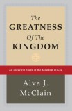 The Greatness of the Kingdom: An Inductive Study of the Kingdom of God