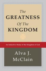 The Greatness of the Kingdom: An Inductive Study of the Kingdom of God