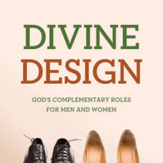 Divine Design: God's Complementary Roles for Men and Women