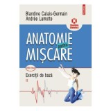 Anatomie pentru miscare. Volumul 2, Exercitii de baza (editia a 2-a) - Blandine Calais-Germain