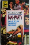 Taxi-Party sau 45 de zile taximetrist particular &ndash; Niculae Ghita - Roman